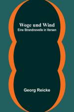 Reicke, G: Woge und Wind af Georg Reicke