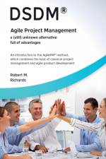 DSDM® - Agile Project Management - a (Still) Unknown Alternative Full of Advantages af Robert M.