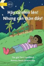 Look Up! But Be Careful! - Hãy c¿ nhìn lên! Nh¿ng c¿n th¿n ¿¿y! af Terri Landford