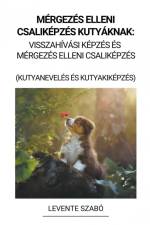Mérgezés Elleni Csaliképzés Kutyáknak af Levente Szabó