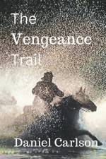 The Vengeance Trail af Daniel Carlson