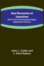 New Discoveries at Jamestown ; Site of the First Successful English Settlement in America af John L. Cotter and J. Paul Hudson