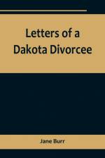 Letters of a Dakota Divorcee af Jane Burr
