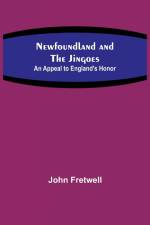 Newfoundland and the Jingoes af John Fretwell