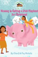 Mommy Is Getting A Pink Elephant For Christmas! af Fay Michelle