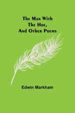The man with the hoe, and other poems af Edwin Markham