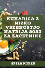 Kuharica z nizko vsebnostjo natrija 2023 za za¿etnike af ¿Pela Koren
