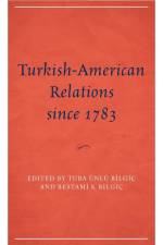 Turkish-American Relations since 1783 af Bestami S. Bilgiç