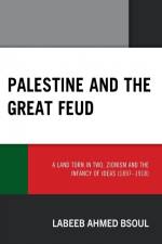 Palestine and the Great Feud af Labeeb Ahmed Bsoul