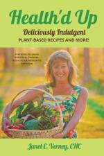 Health'd Up: Deliciously Indulgent Plant-Based Recipes and More! af Janet E. Verney