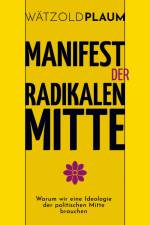Manifest der Radikalen Mitte af Wätzold Plaum