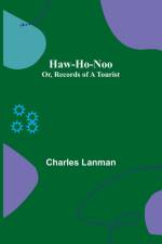 Haw-Ho-Noo; Or, Records of a Tourist af Charles Lanman