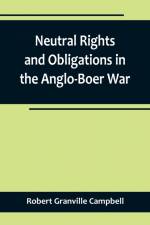 Neutral Rights and Obligations in the Anglo-Boer War af Robert Granville Campbell