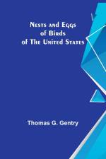 Nests and Eggs of Birds of the United States af Thomas G. Gentry
