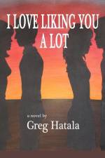 I Love Liking You A Lot af Greg Hatala