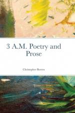 3 A.M. Poetry and Prose af Christopher Bowen