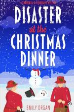 Disaster at the Christmas Dinner af Emily Organ