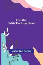 The Man with the Iron Hand af John Carl Parish
