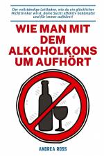 Wie man mit dem Alkoholkonsum aufhört af Andrea Ross