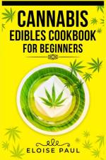 CANNABIS EDIBLES COOKBOOK FOR BEGINNERS af Eloise Paul