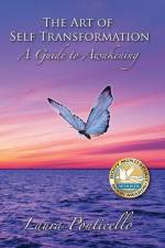 The Art of Self Transformation: A Guide to Awakening af Laura Ponticello