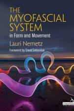 The Myofascial System in Form and Movement af Lauri Nemetz
