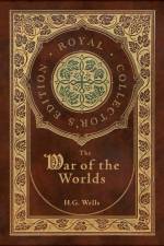 The War of the Worlds (Royal Collector's Edition) (Case Laminate Hardcover with Jacket) af H G Wells
