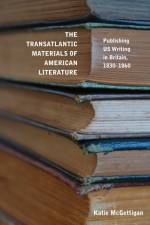 The Transatlantic Materials of American Literature af Katie McGettigan