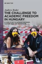 The Challenge to Academic Freedom in Hungary af Andrew Ryder
