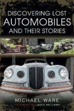 Discovering Lost Automobiles and their Stories af Michael Ware
