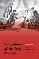 Symptoms of the Self: Tuberculosis and the Making of the Modern Stage af Roberta Barker
