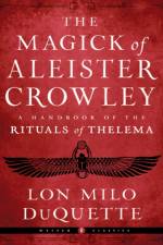 The Magick of Aleister Crowley: A Handbook of the Rituals of Thelema