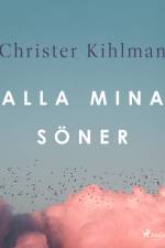 Alla mina söner af Christer Kihlman