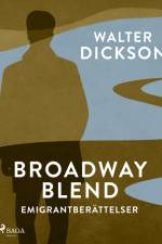 Broadway Blend : emigrantberättelser af Walter Dickson