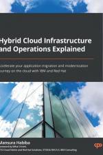 Hybrid Cloud Infrastructure and Operations Explained af Mansura Habiba