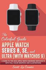 The Colorful Guide to the Apple Watch Series 8, SE, and Ultra (with watchOS 9) af Scott La Counte