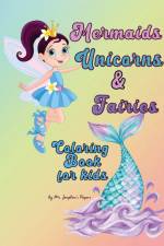 Mermaids, Unicorns & Fairies Coloring Book for kids af Ms. Josephine's Papers