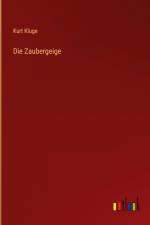Die Zaubergeige af Kurt Kluge