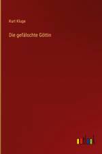 Die gefälschte Göttin af Kurt Kluge
