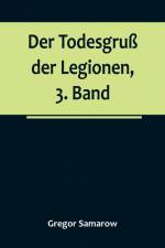 Samarow, G: Todesgruß der Legionen, 3. Band af Gregor Samarow