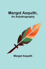 Margot Asquith, an Autobiography af Margot Asquith