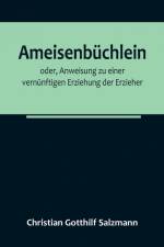 Gotthilf Salzmann, C: Ameisenbüchlein; oder, Anweisung zu ei af Christian Gotthilf Salzmann