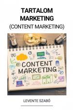 Tartalom Marketing (Content Marketing) af Levente Szabó