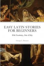 Easy Latin Stories For Beginners af George Lovett Bennett