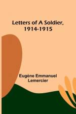 Letters of a Soldier, 1914-1915 af Eugene Emmanuel Lemercier