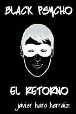Black Psycho: El Retorno af Javier Haro Herraiz