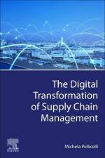 The Digital Transformation of Supply Chain Management af Michela (Associate Professor Pellicelli