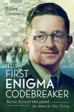 The First Enigma Codebreaker af Robert Gawlowski