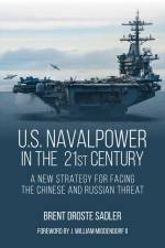 US NAVAL POWER IN THE 21ST CEN af Brent Droste Sadler