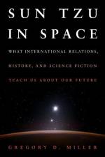 SUN TZU IN SPACE af Gregory D. Miller